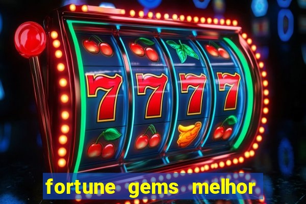 fortune gems melhor horario para jogar